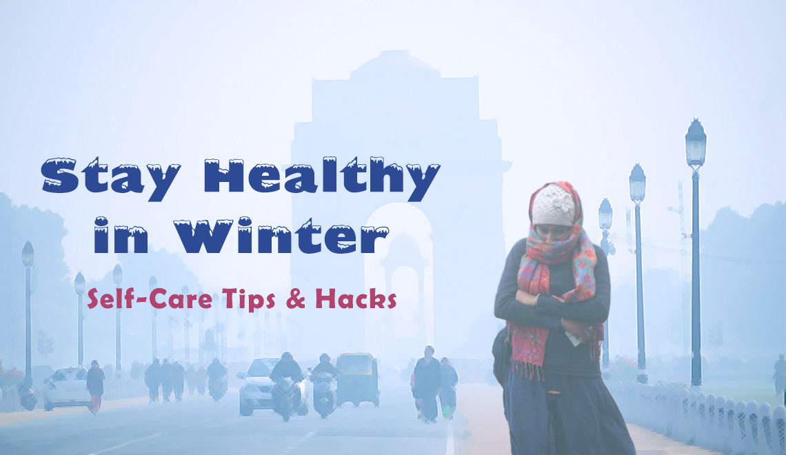 How To Stay Healthy in Winter? Self-care Tips and Hacks ?